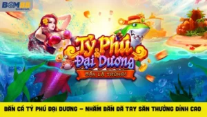 Bắn cá | Bom88 - Playzuno99