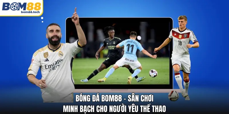 Bóng Đá Bom88 - Sân Chơi Minh Bạch Cho Người Yêu Thể Thao - Playzuno99