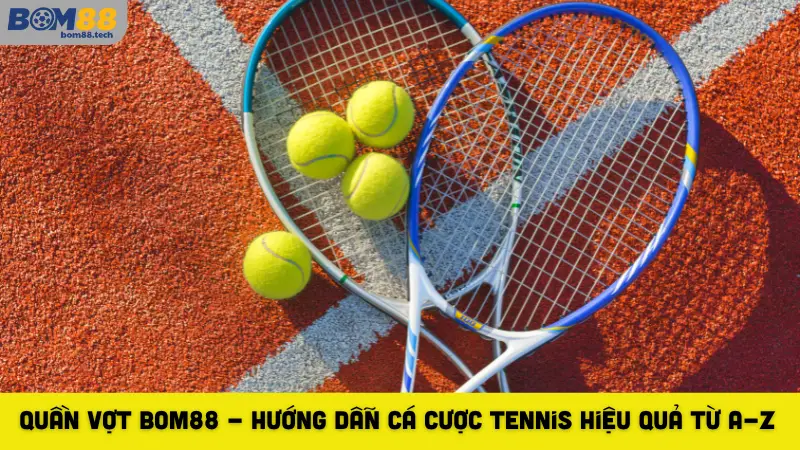 Quần Vợt Bom88 - Hướng Dẫn Cá Cược Tennis Hiệu Quả Từ A-Z - Playzuno99 Quần Vợt Bom88 - Hướng Dẫn Cá Cược Tennis Hiệu Quả Từ A-Z - Playzuno99