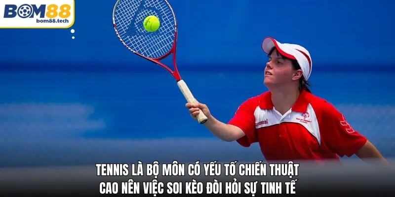 Tennis Bom88 - Cẩm Nang Phân Tích Kèo Cá Cược Chuyên Sâu - Playzuno99